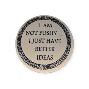 Concord Made in England Paperweight "I Am Not Pushy...I Just Have Better Ideas"
